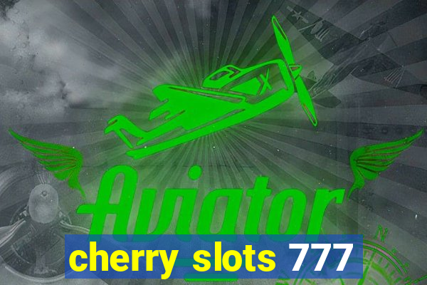 cherry slots 777