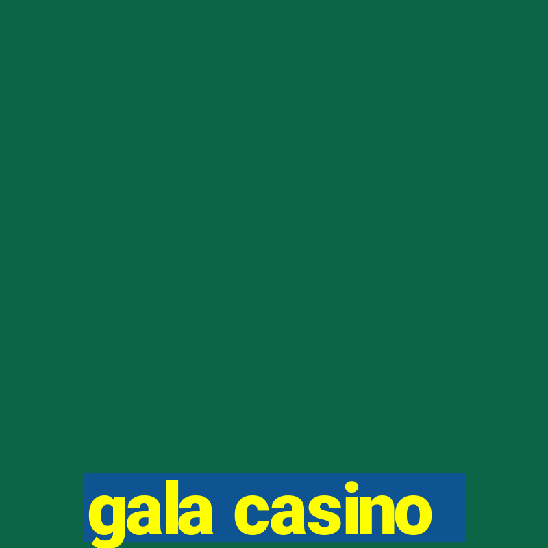 gala casino