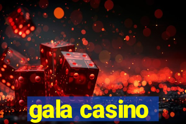 gala casino