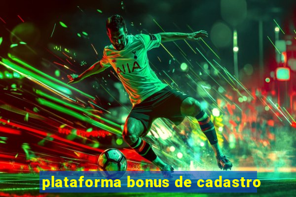 plataforma bonus de cadastro