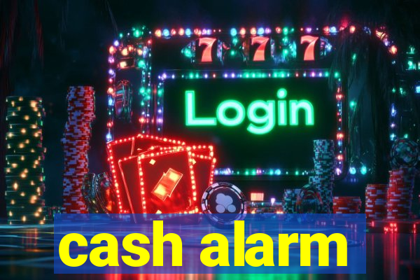 cash alarm