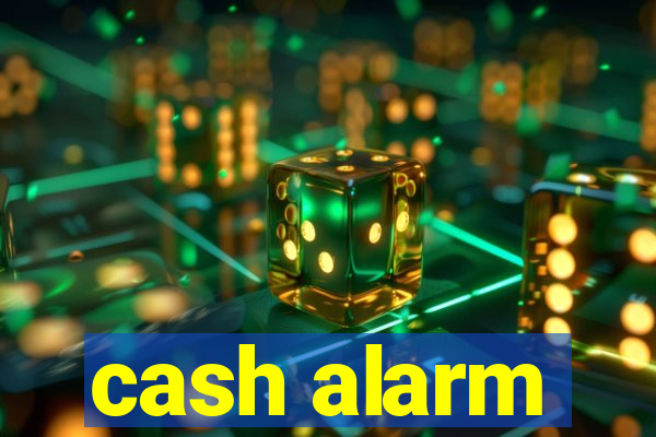 cash alarm