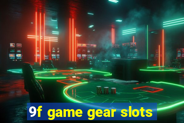 9f game gear slots