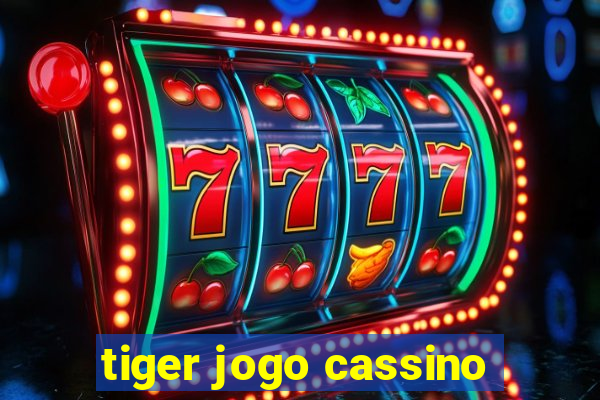 tiger jogo cassino