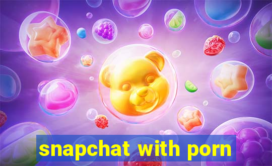 snapchat with porn