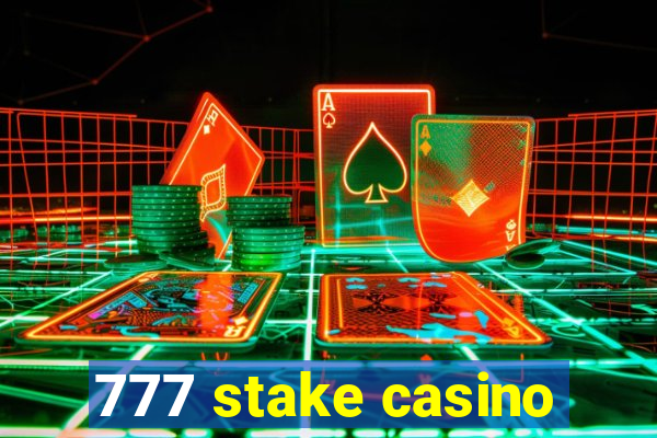 777 stake casino