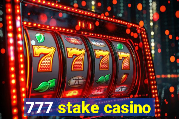 777 stake casino