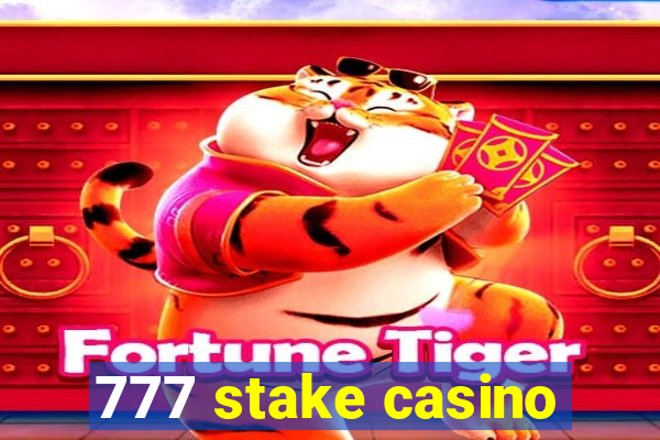 777 stake casino