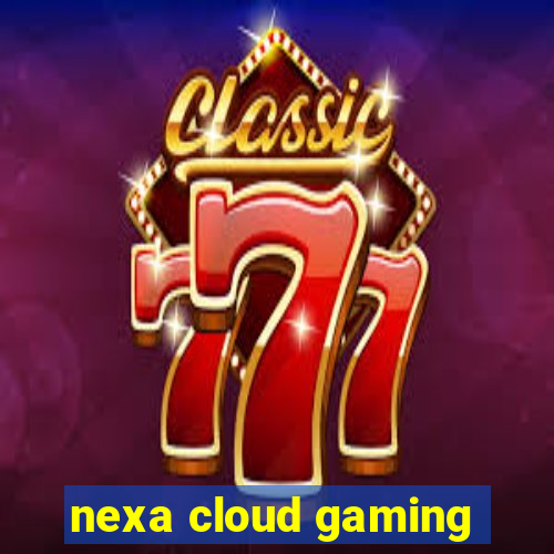 nexa cloud gaming