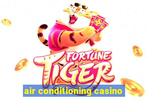 air conditioning casino