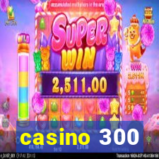 casino 300