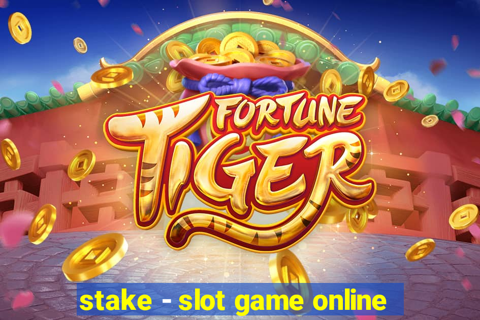 stake - slot game online