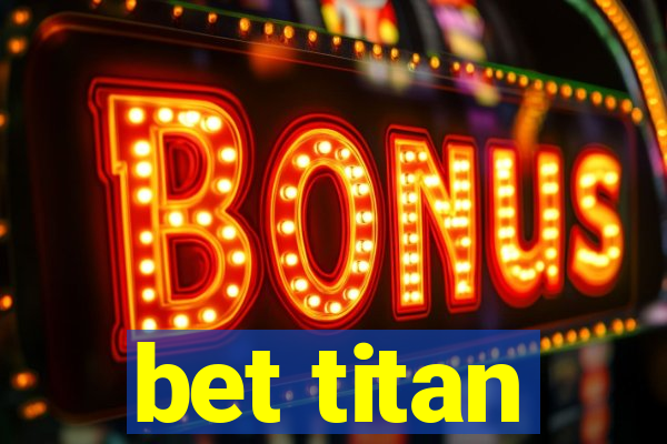 bet titan