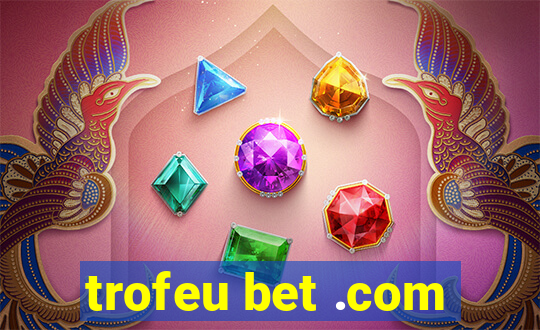 trofeu bet .com