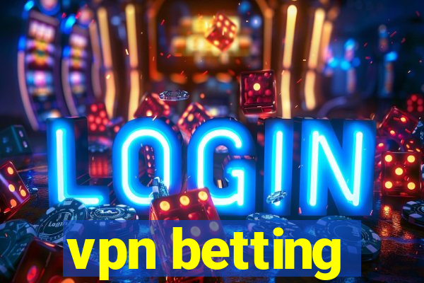 vpn betting