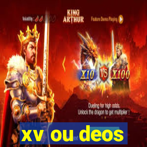 xv ou deos