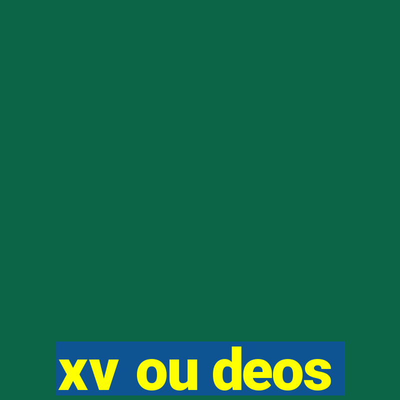 xv ou deos