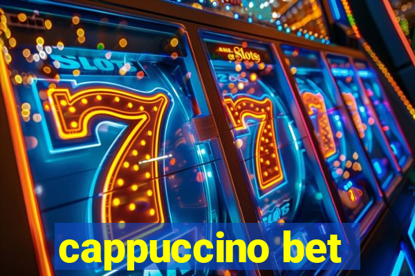 cappuccino bet