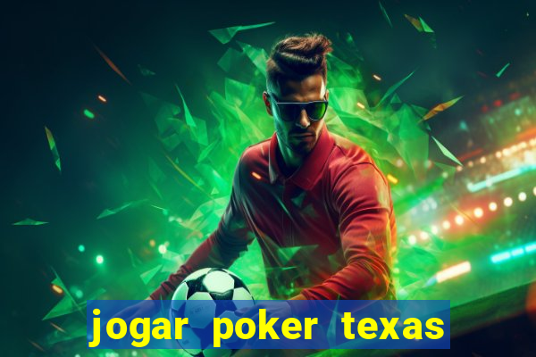 jogar poker texas holdem online gratis