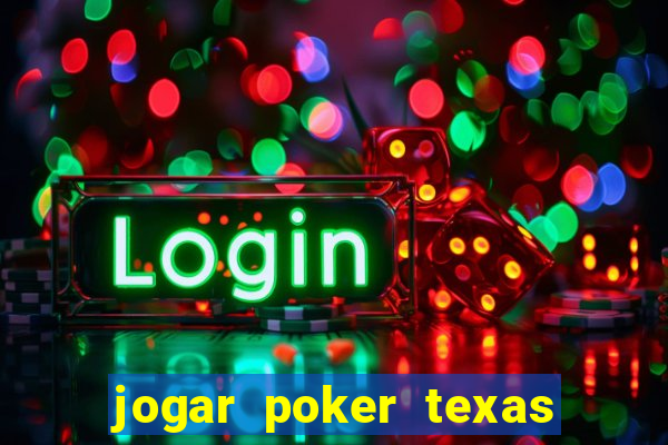 jogar poker texas holdem online gratis