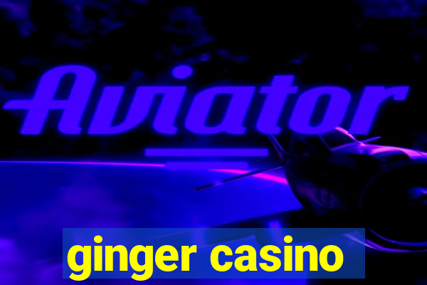 ginger casino