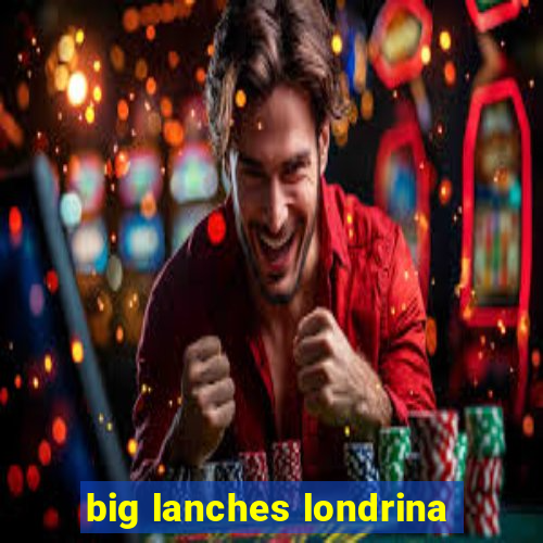 big lanches londrina