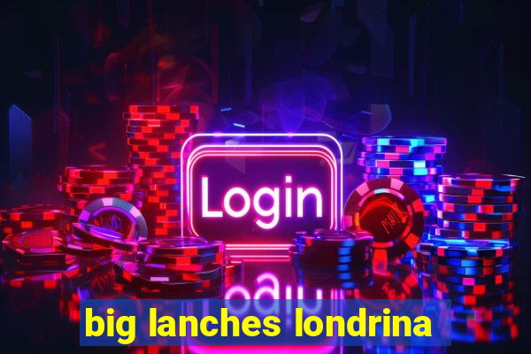 big lanches londrina