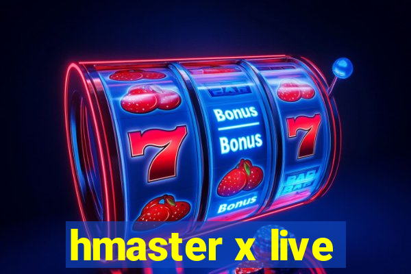 hmaster x live