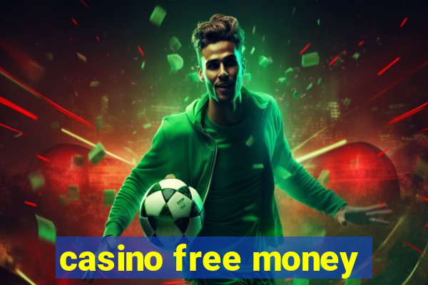 casino free money