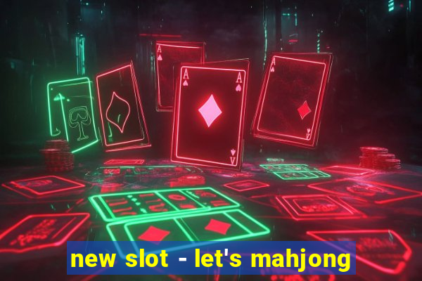 new slot - let's mahjong