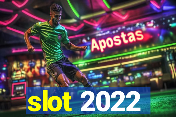 slot 2022