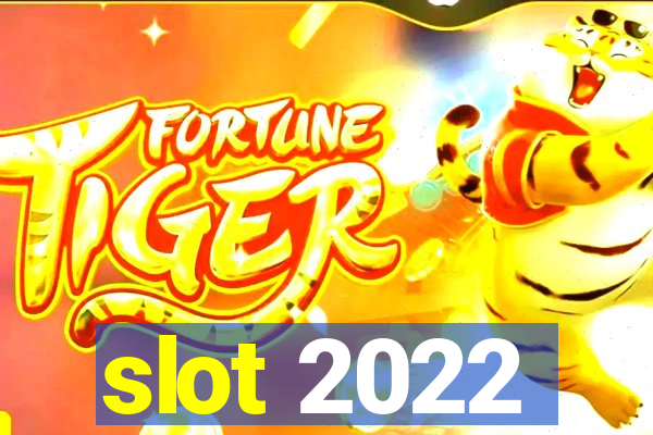 slot 2022