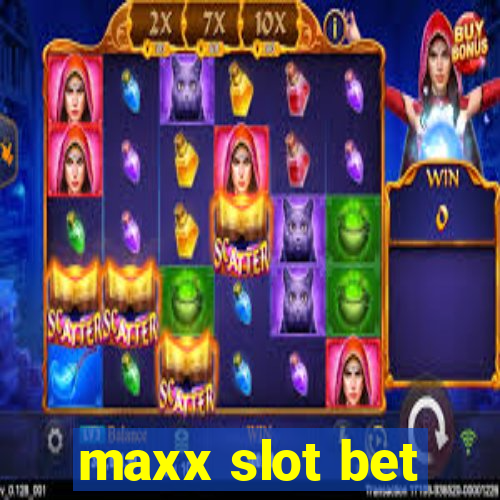 maxx slot bet