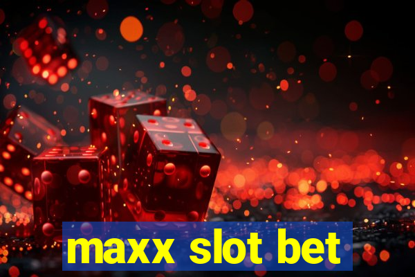 maxx slot bet