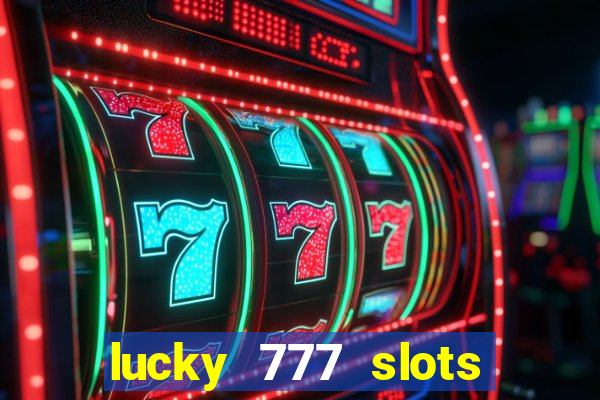 lucky 777 slots real money gcash