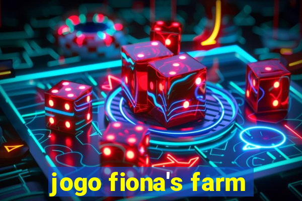 jogo fiona's farm