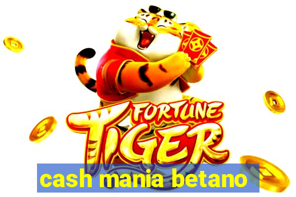 cash mania betano