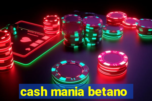 cash mania betano