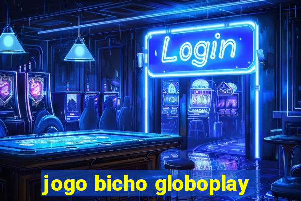 jogo bicho globoplay