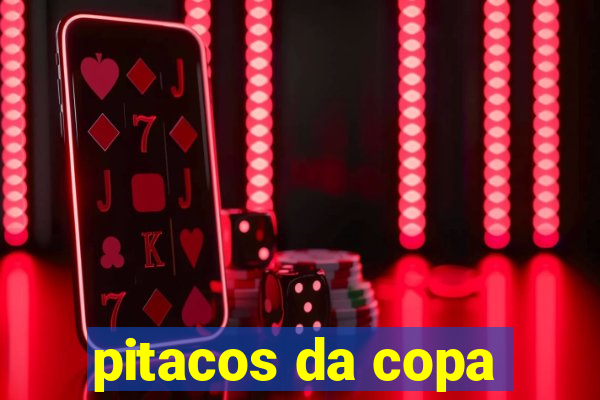 pitacos da copa