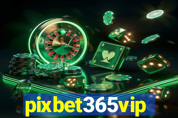 pixbet365vip