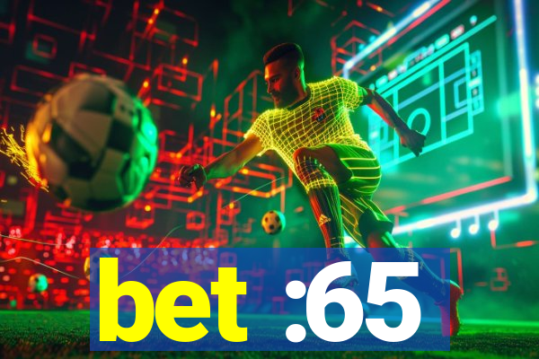 bet :65