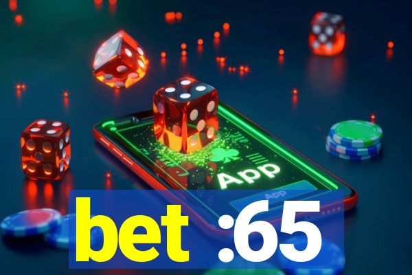 bet :65