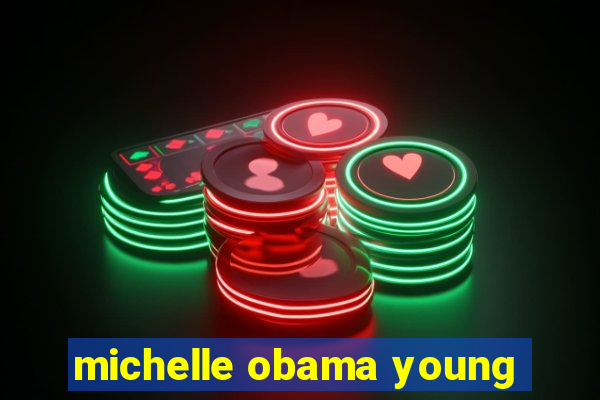 michelle obama young