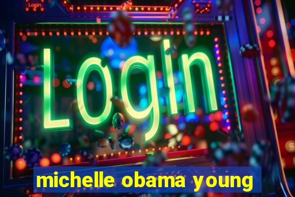 michelle obama young