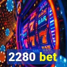 2280 bet