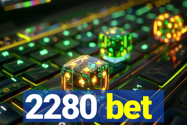 2280 bet