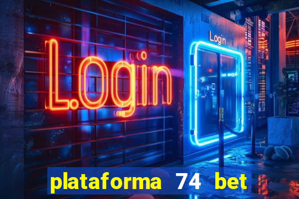 plataforma 74 bet 茅 confi谩vel