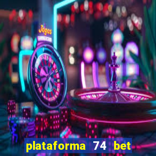 plataforma 74 bet 茅 confi谩vel