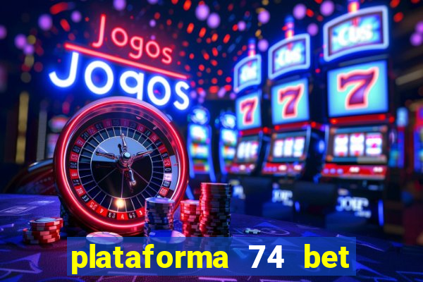 plataforma 74 bet 茅 confi谩vel